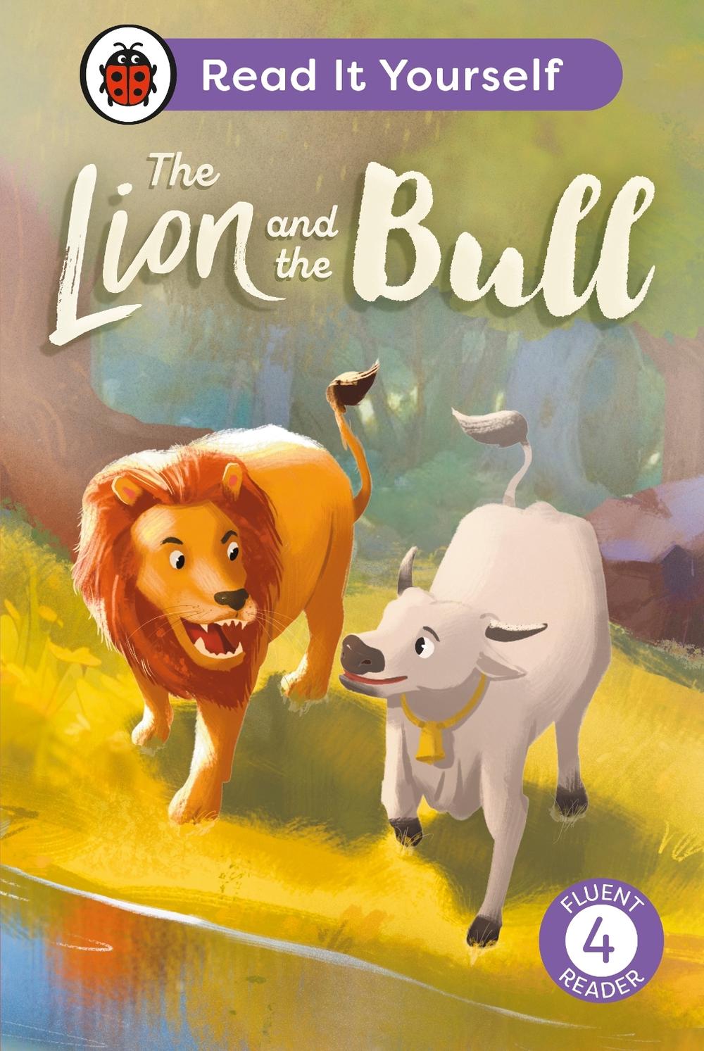 The Lion and the Bull: Read It Yourself - Level 4 Fluent Reader by Ladybird - ISBN: 9780241673072
