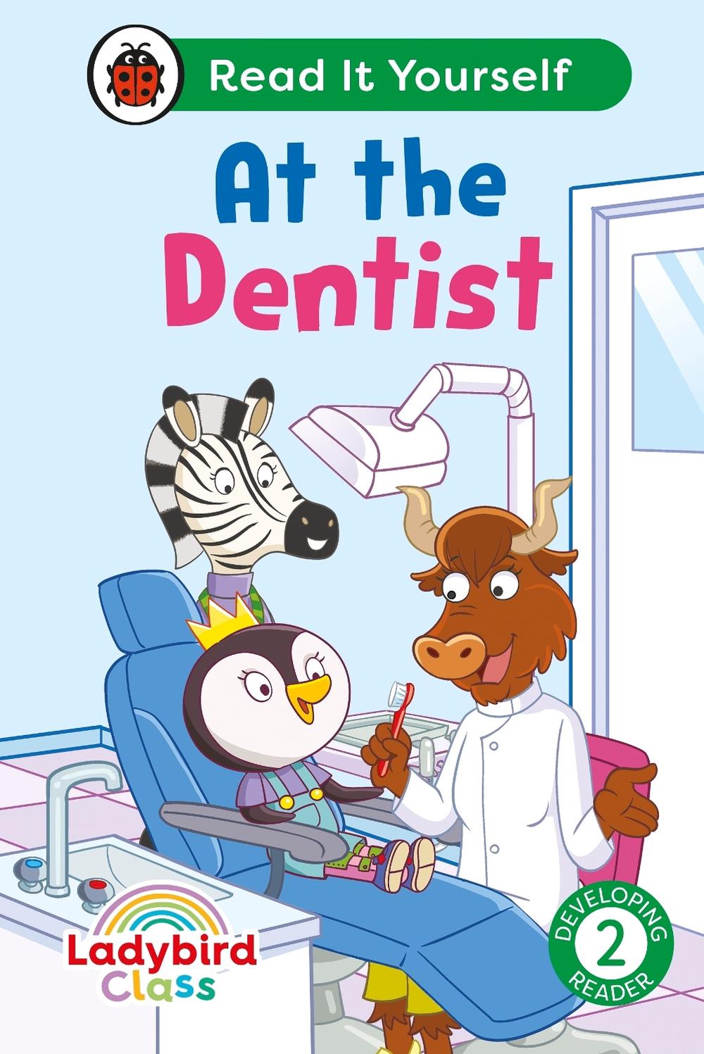 Ladybird Class - At the Dentist: Read It Yourself - Level 2 Developing Reader by Ladybird - ISBN: 9780241674178
