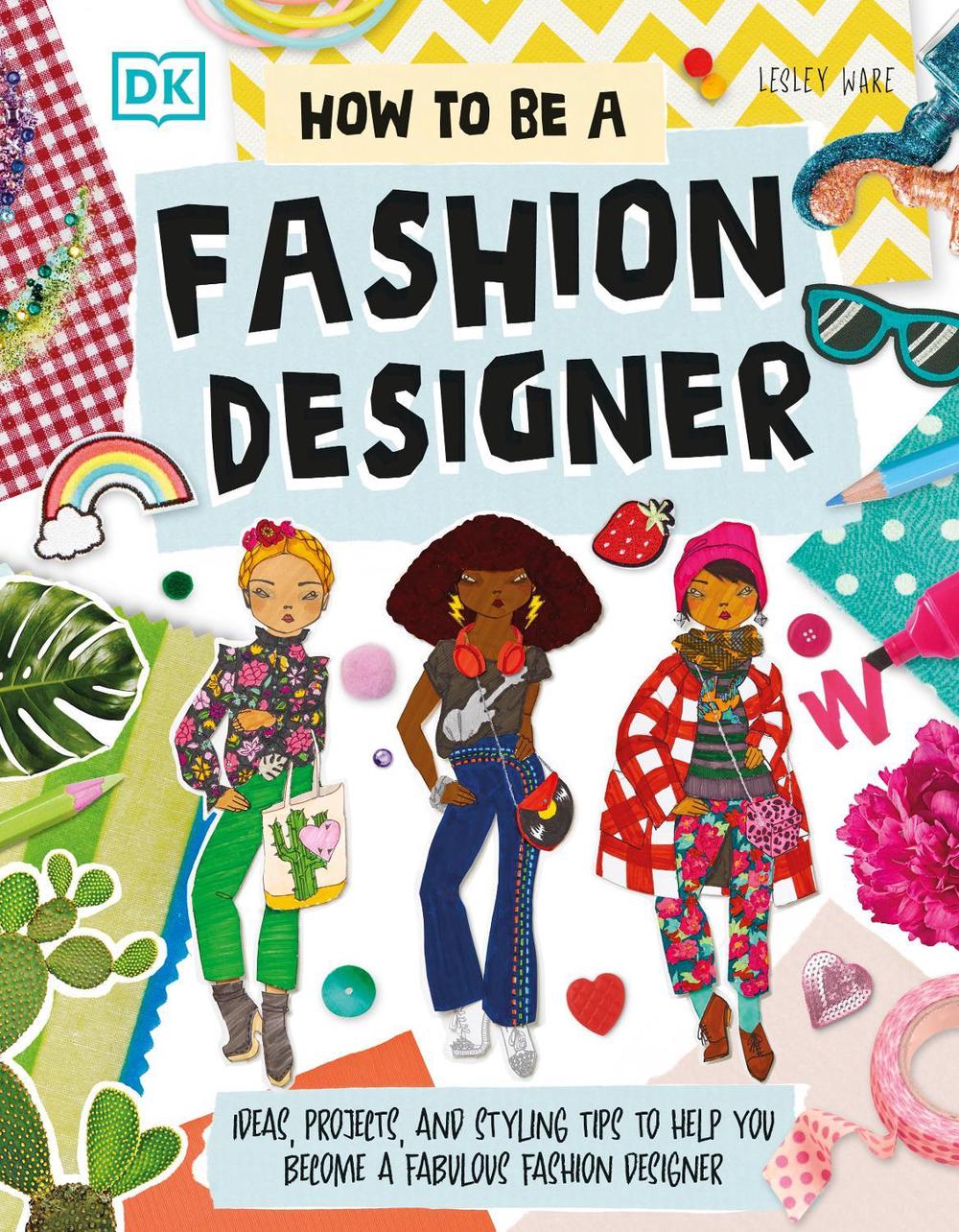 How To Be A Fashion Designer, 9780241678886