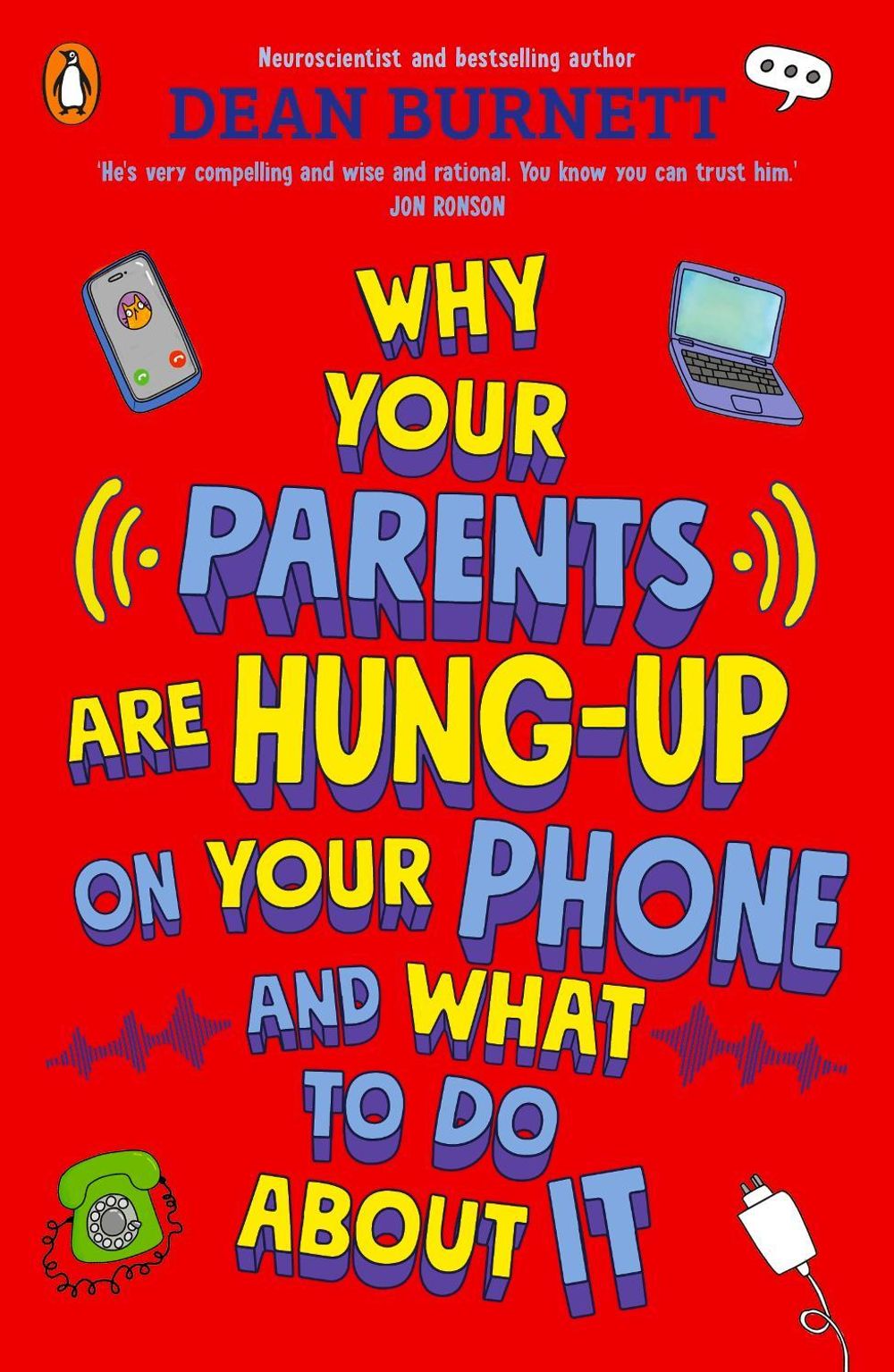 Why Your Parents Are Hung-Up on Your Phone and What To Do About It by Dean Burnett - ISBN: 9780241679593