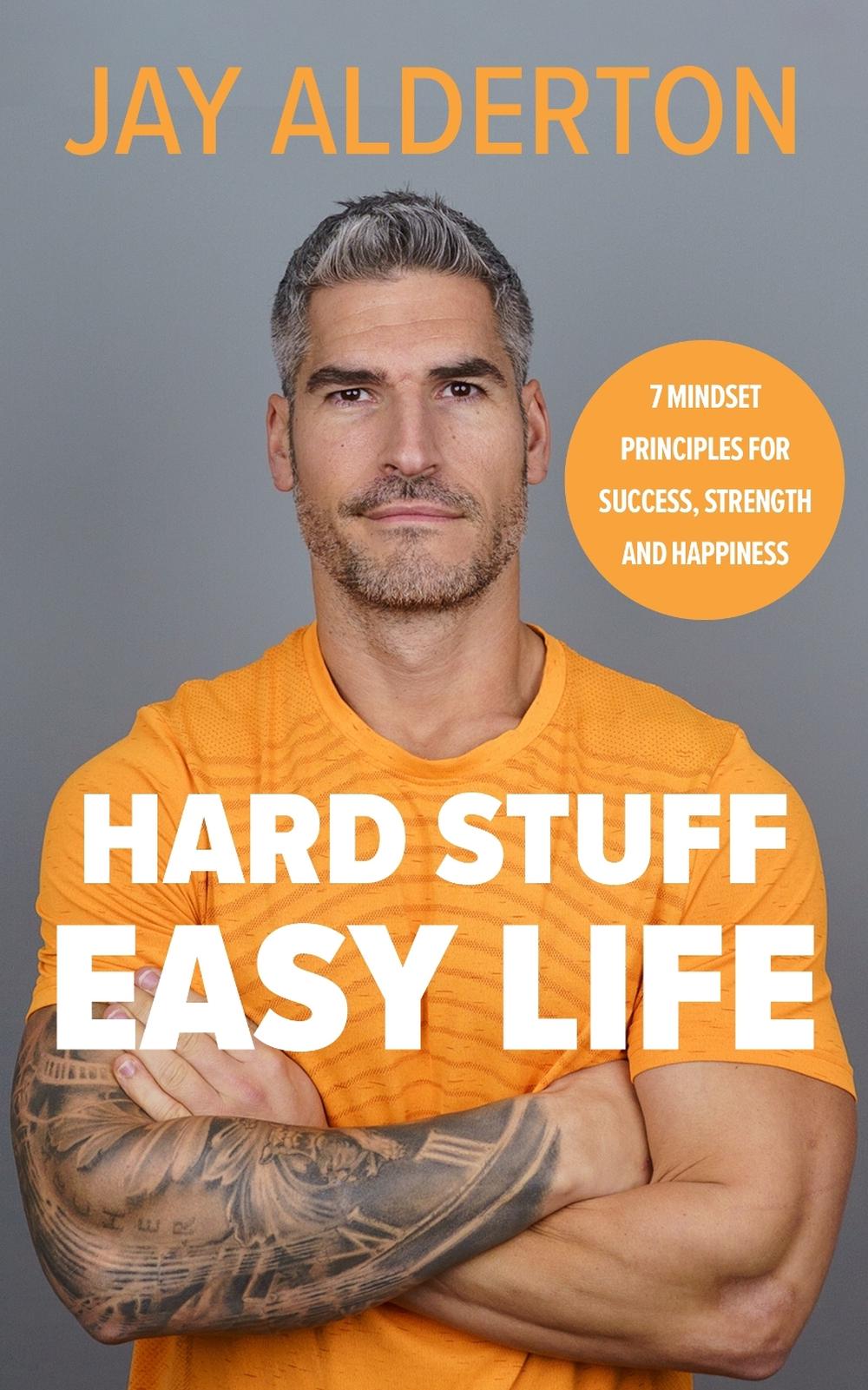 Hard Stuff, Easy Life by Jay Alderton - ISBN: 9780241682678