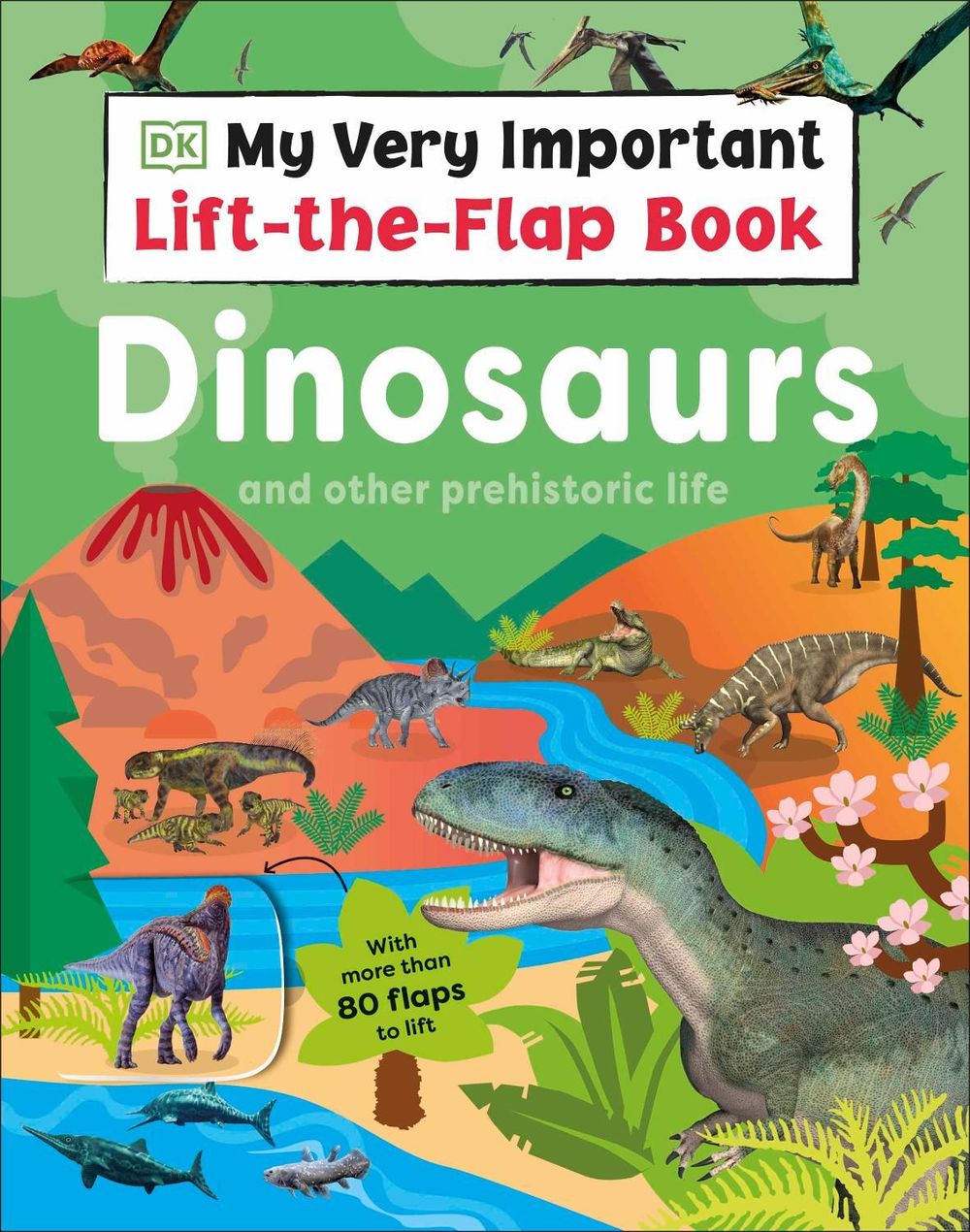 My Very Important Lift-the-Flap Book: Dinosaurs and Other Prehistoric Life by DK - ISBN: 9780241686713