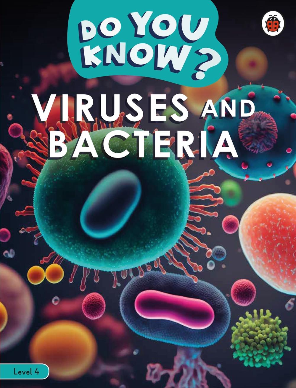 Do You Know? Level 4 - Viruses and Bacteria by Ladybird - ISBN: 9780241687505