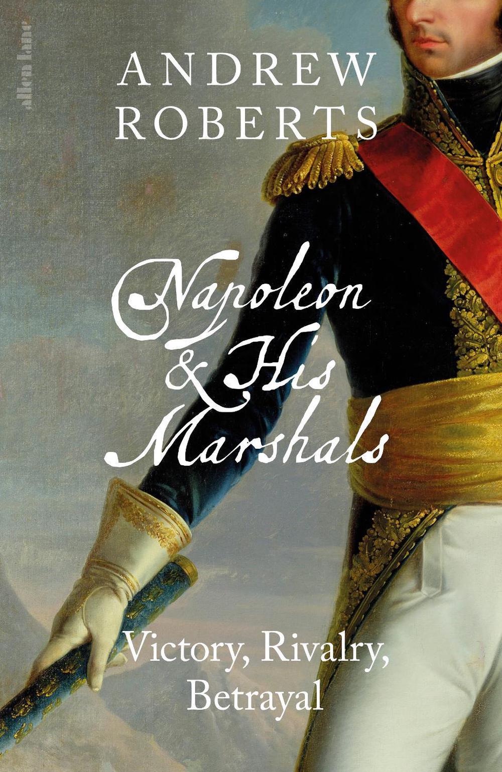 Napoleon and his Marshals by Andrew Roberts - ISBN: 9780241711354