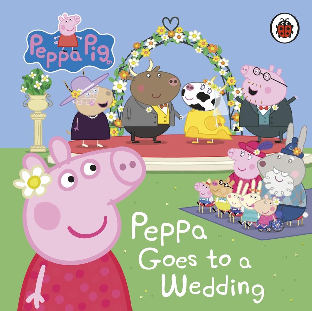 Peppa Pig: Peppa Goes to a Wedding by Peppa Pig - ISBN: 9780241712559