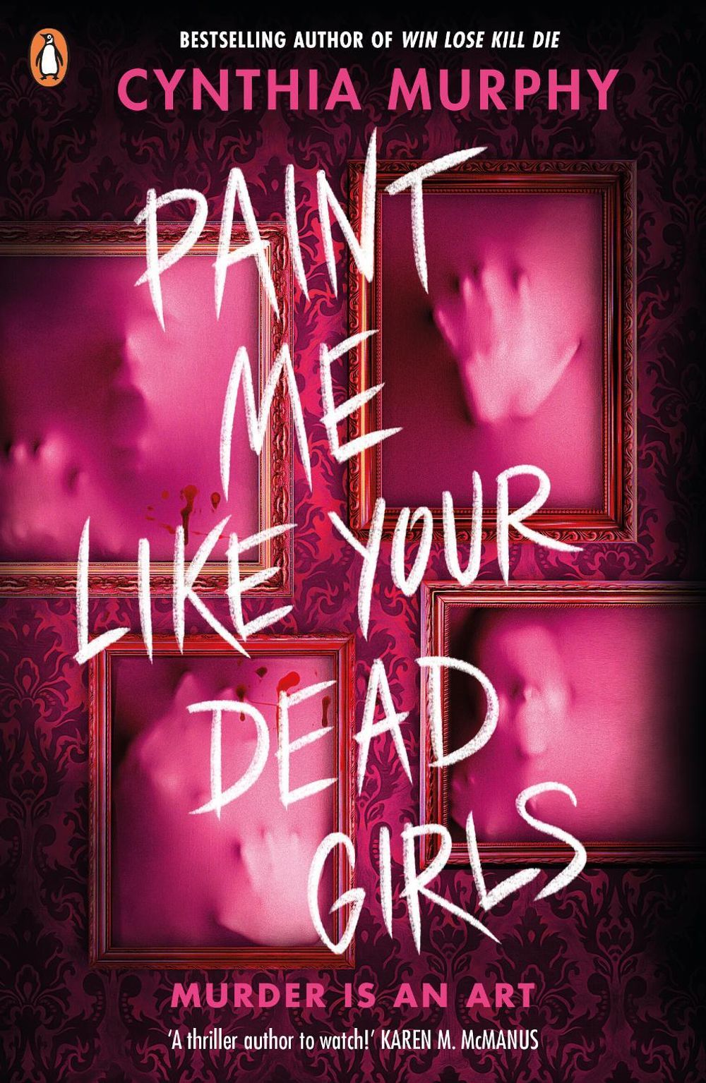 Paint Me Like Your Dead Girls by Cynthia Murphy - ISBN: 9780241712818