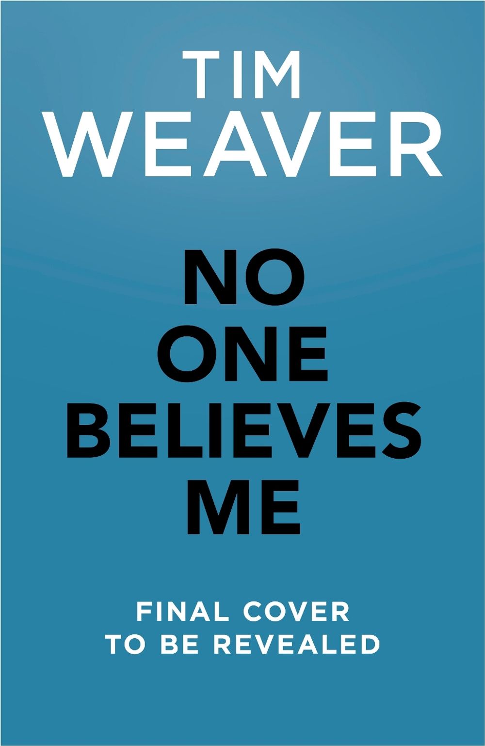 No One Believes Me by Tim Weaver - ISBN: 9780241717646