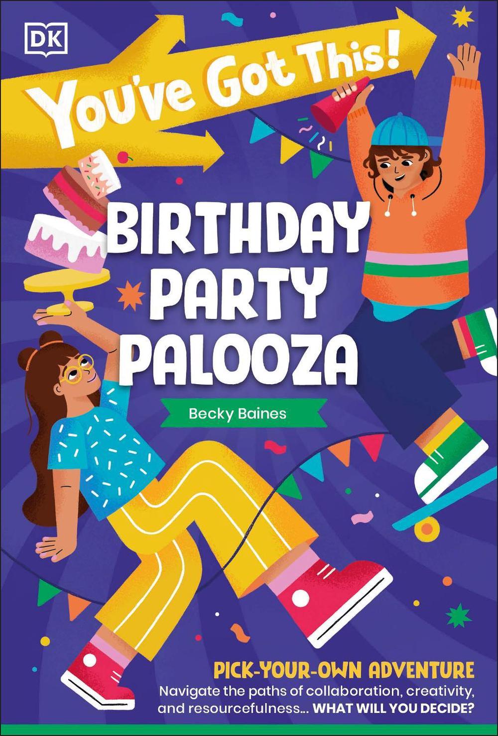 You've Got This! Birthday Party Palooza by DK - ISBN: 9780241718520