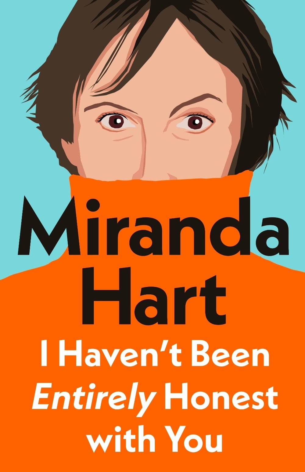 I Haven’t Been Entirely Honest with You by Miranda Hart - ISBN: 9780241718872