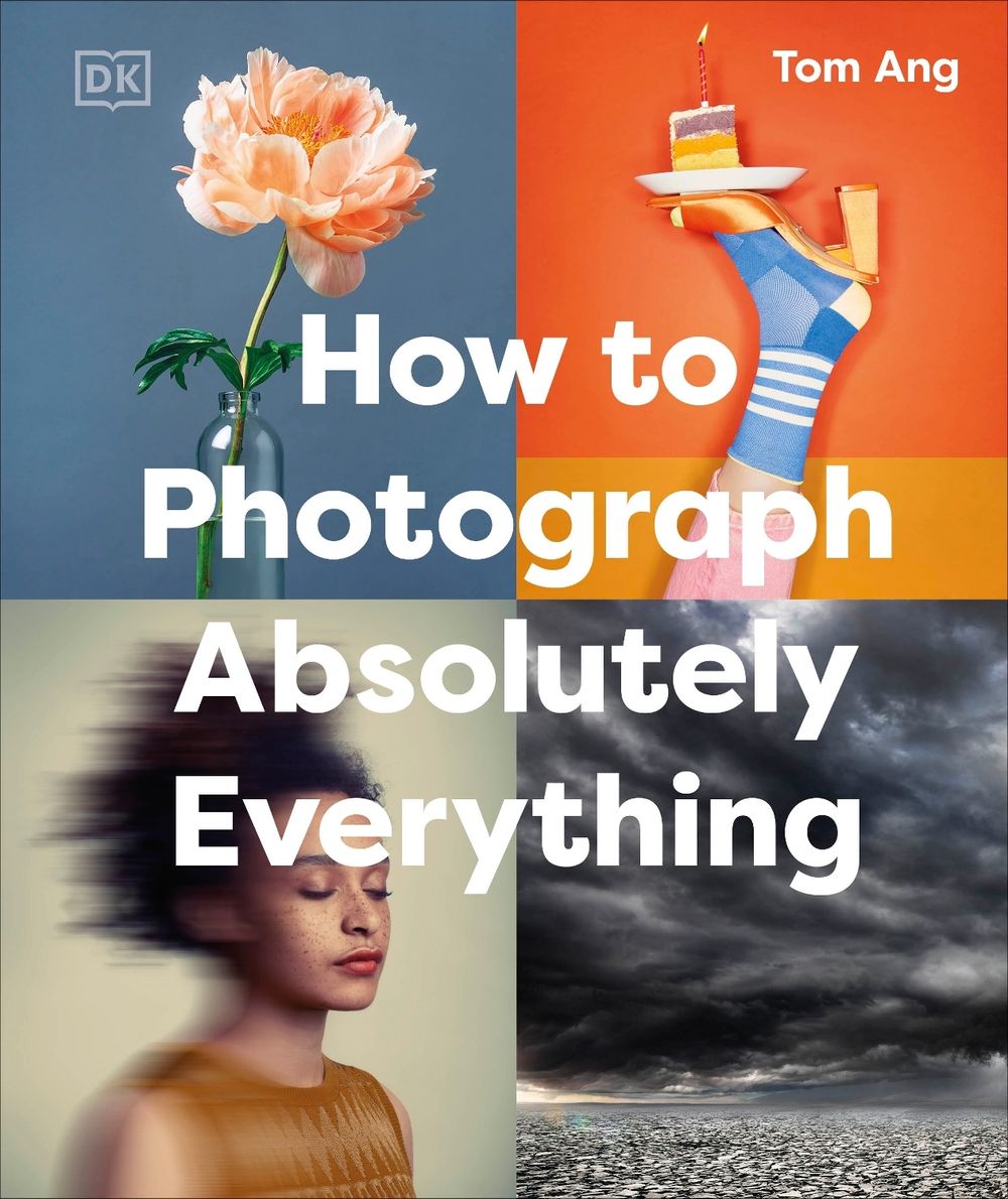 How to Photograph Absolutely Everything by Tom Ang - ISBN: 9780241719114