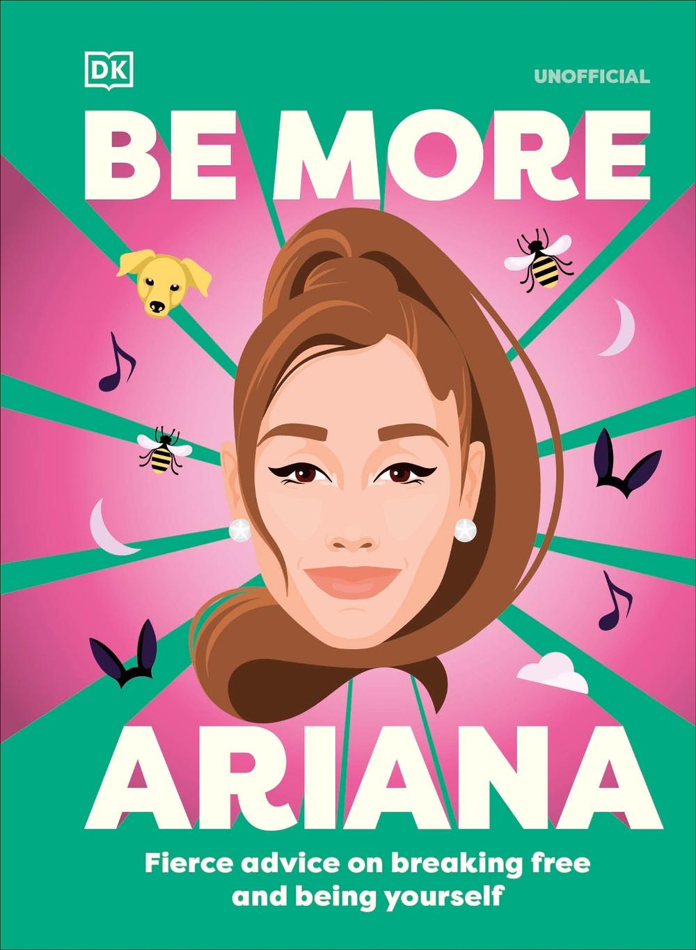 Be More Ariana Grande by DK - ISBN: 9780241720196