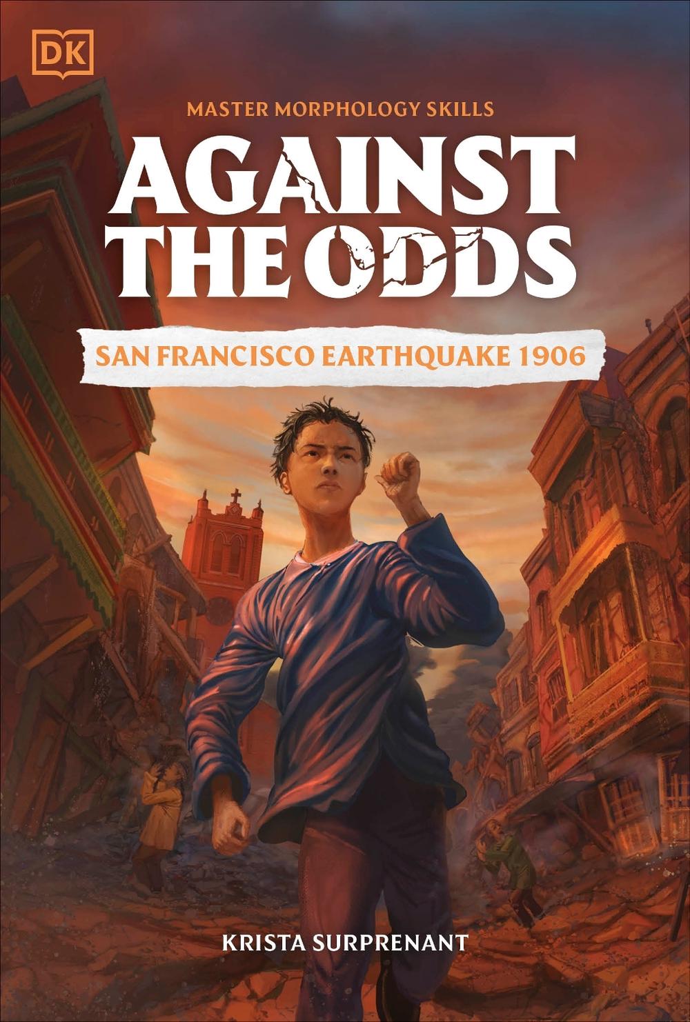 Against the Odds San Francisco Earthquake 1906 by DK - ISBN: 9780241720264