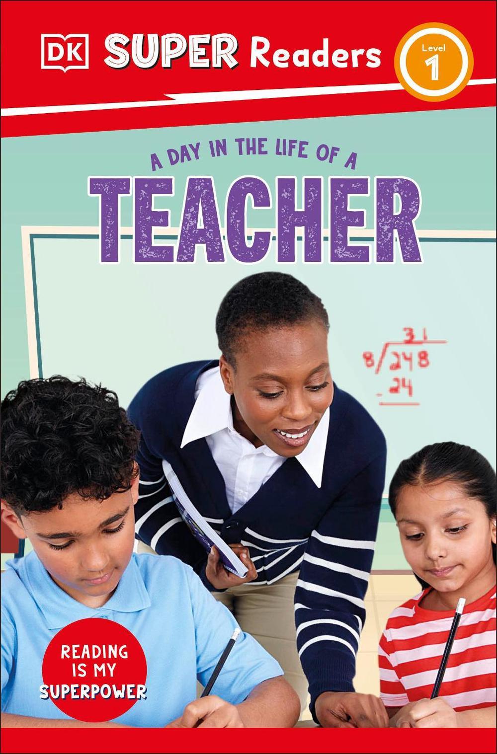 DK Super Readers Level 1 A Day in the Life of a Teacher by DK - ISBN: 9780241721469