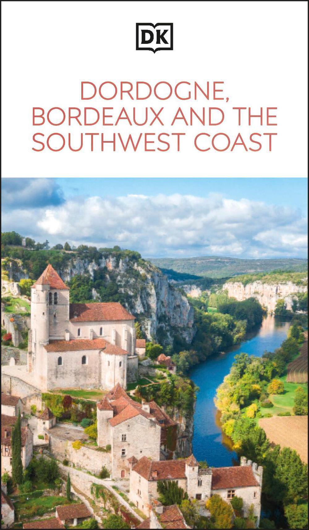 DK Dordogne, Bordeaux and the Southwest Coast by DK Travel - ISBN: 9780241721766