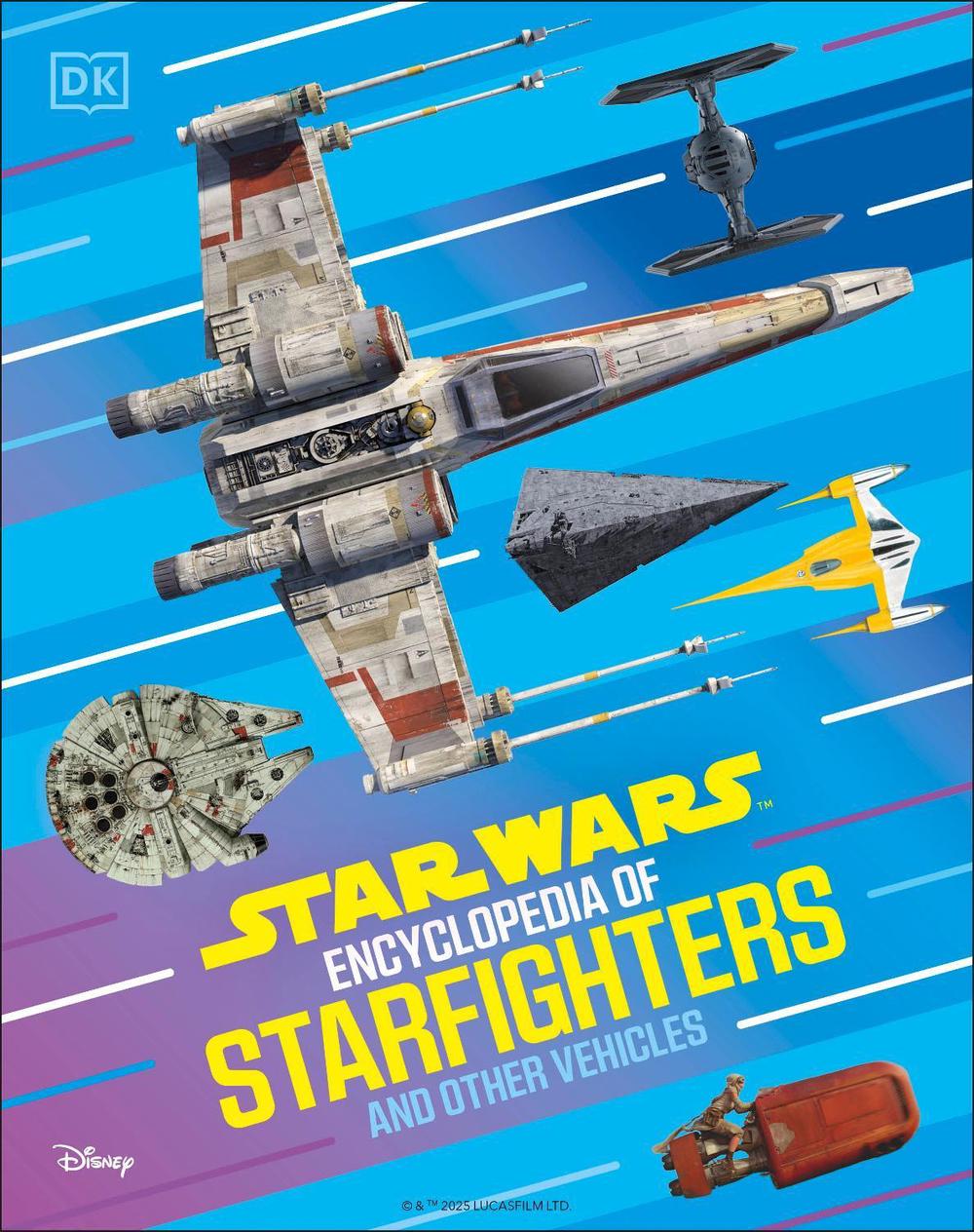 Star Wars Encyclopedia of Starfighters and Other Vehicles, 9780241722701