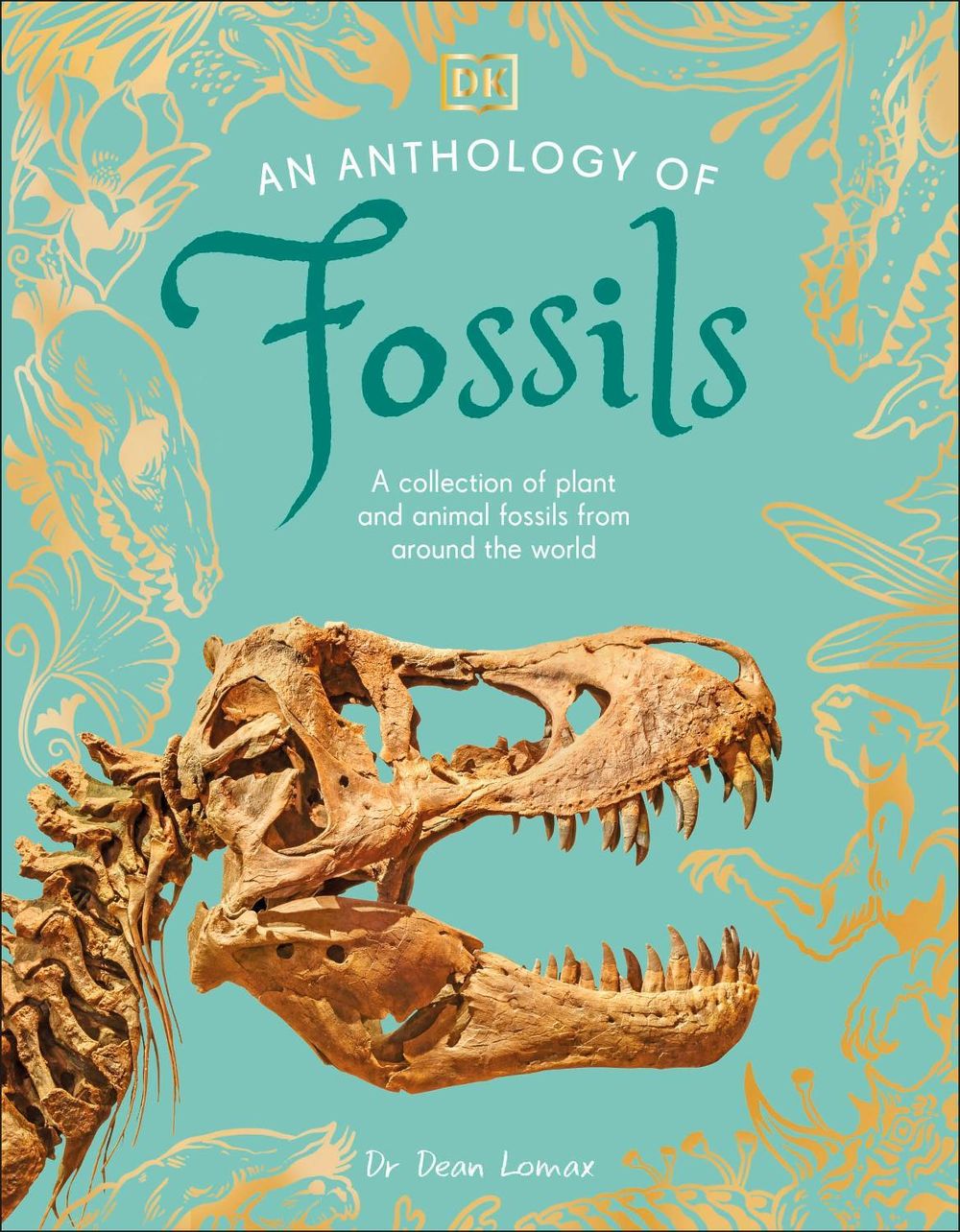 An Anthology of Fossils by Dean Lomax - ISBN: 9780241725269