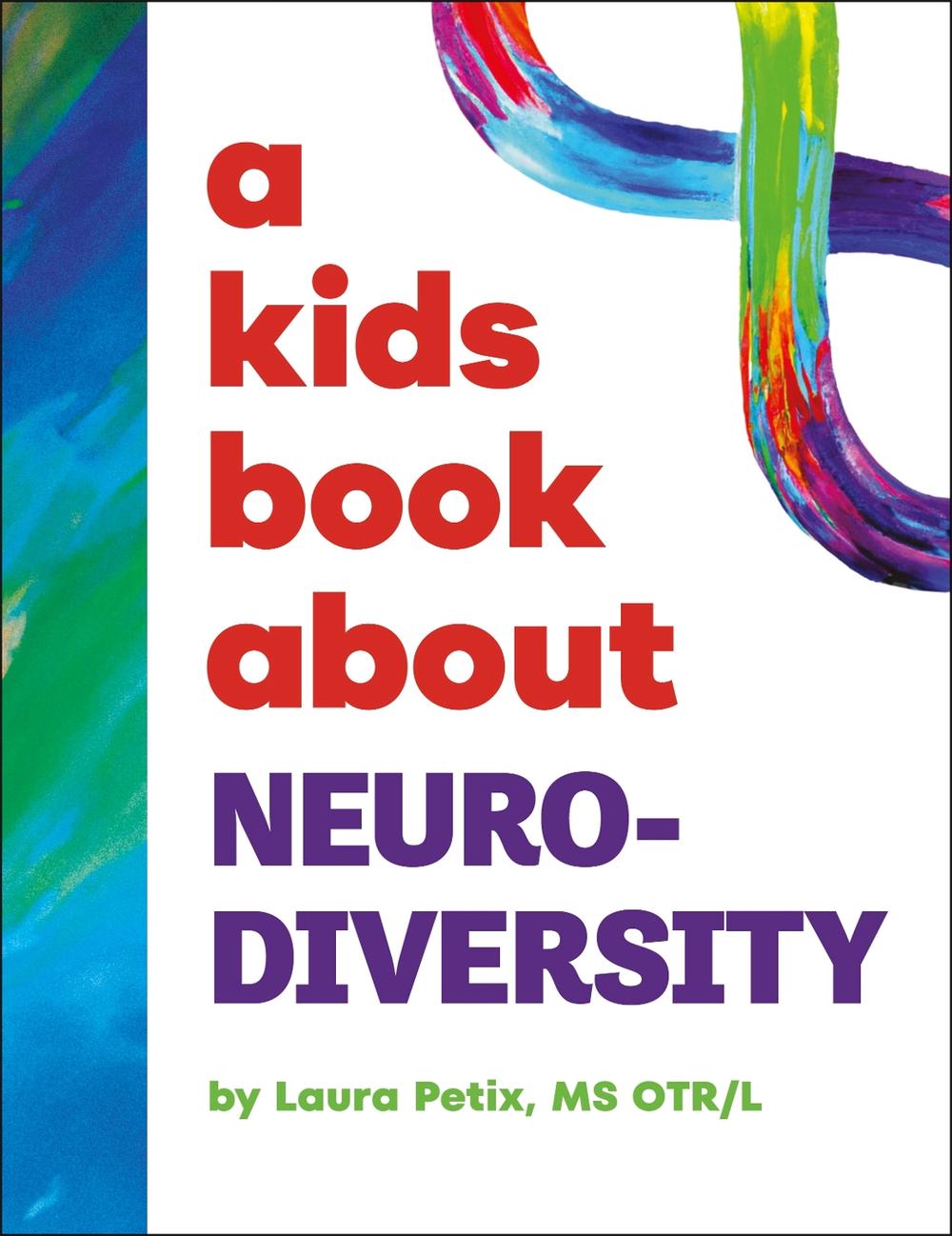 A Kids Book About Neurodiversity by Laura Petix, MS OTR/L - ISBN: 9780241725931