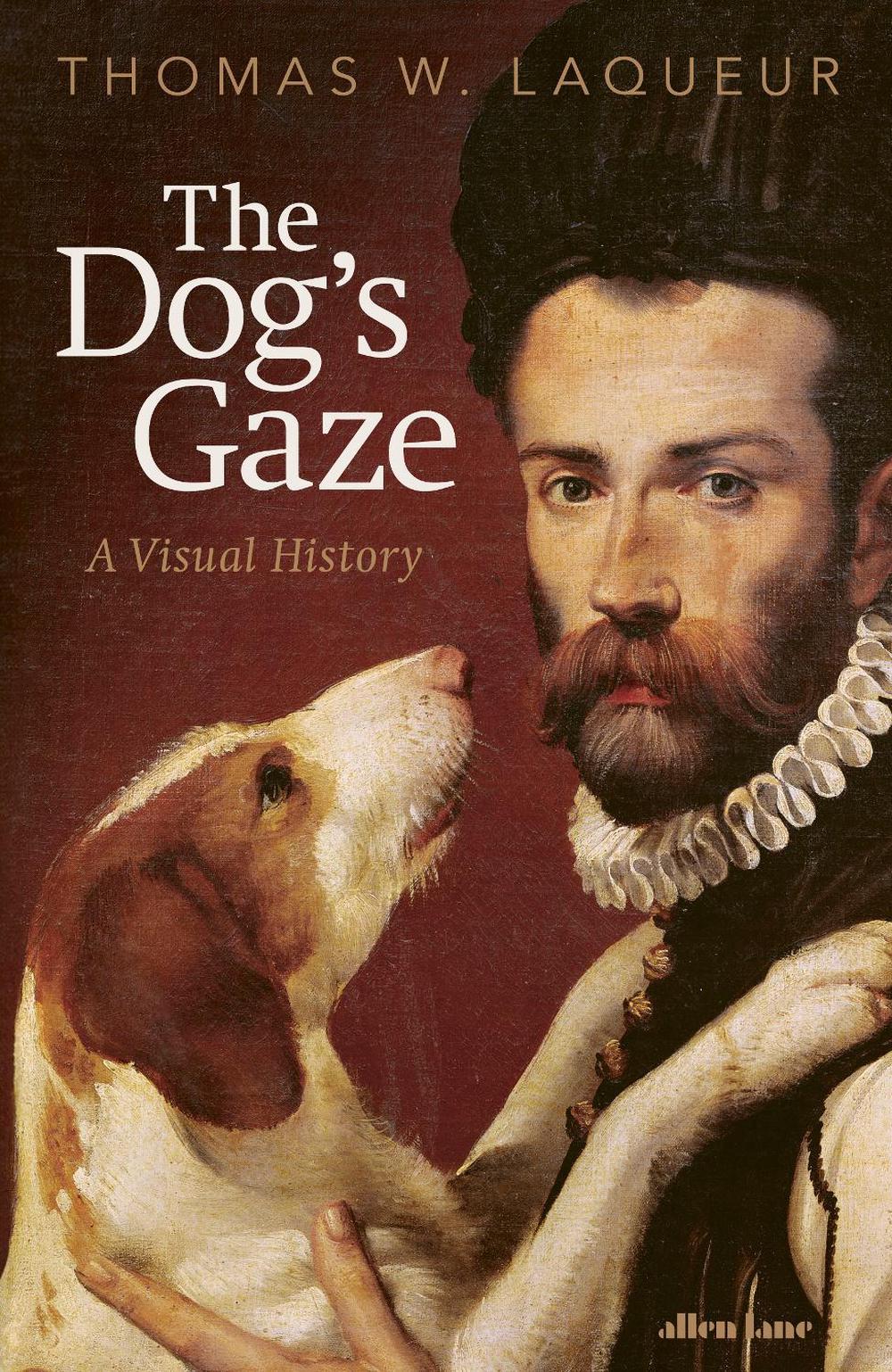 The Dog's Gaze by Thomas W. Laqueur - ISBN: 9780241729083
