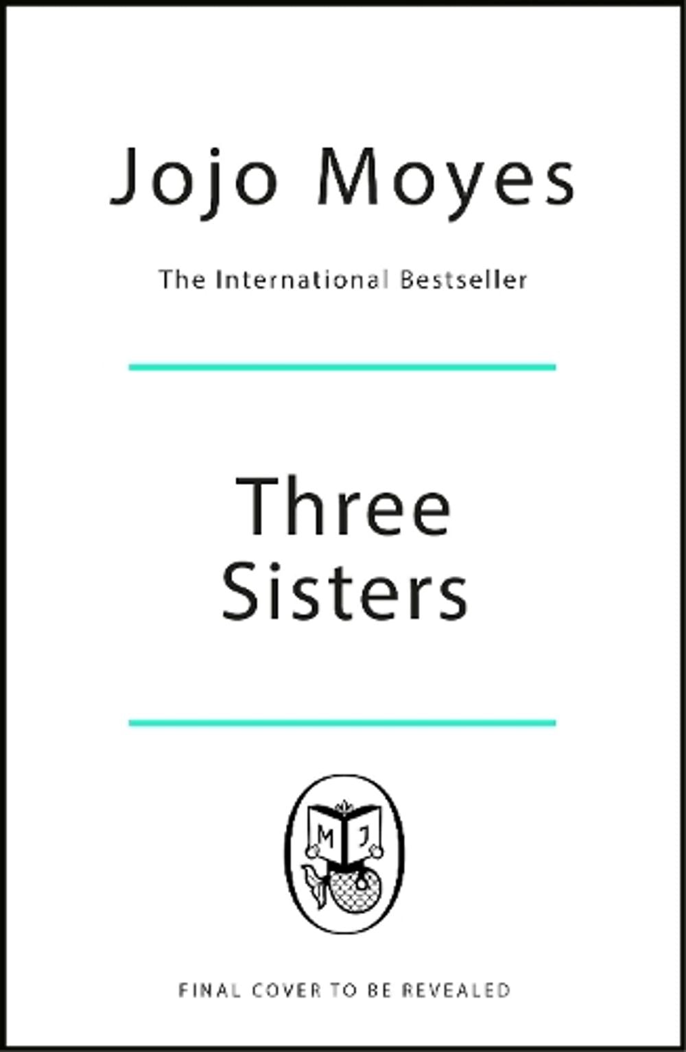 Three Sisters by Jojo Moyes - ISBN: 9780241730713