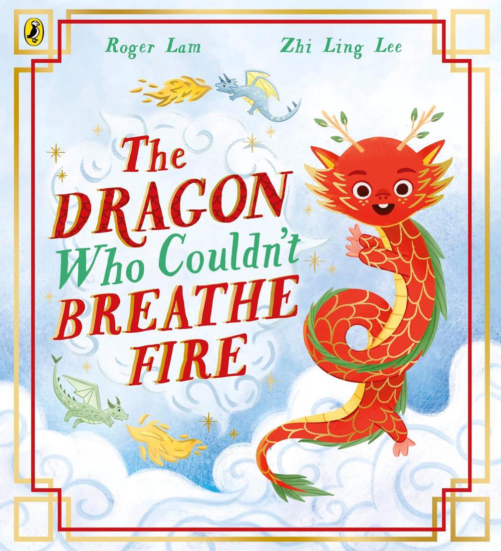 The Dragon Who Couldn’t Breathe Fire by Roger Lam - ISBN: 9780241733400