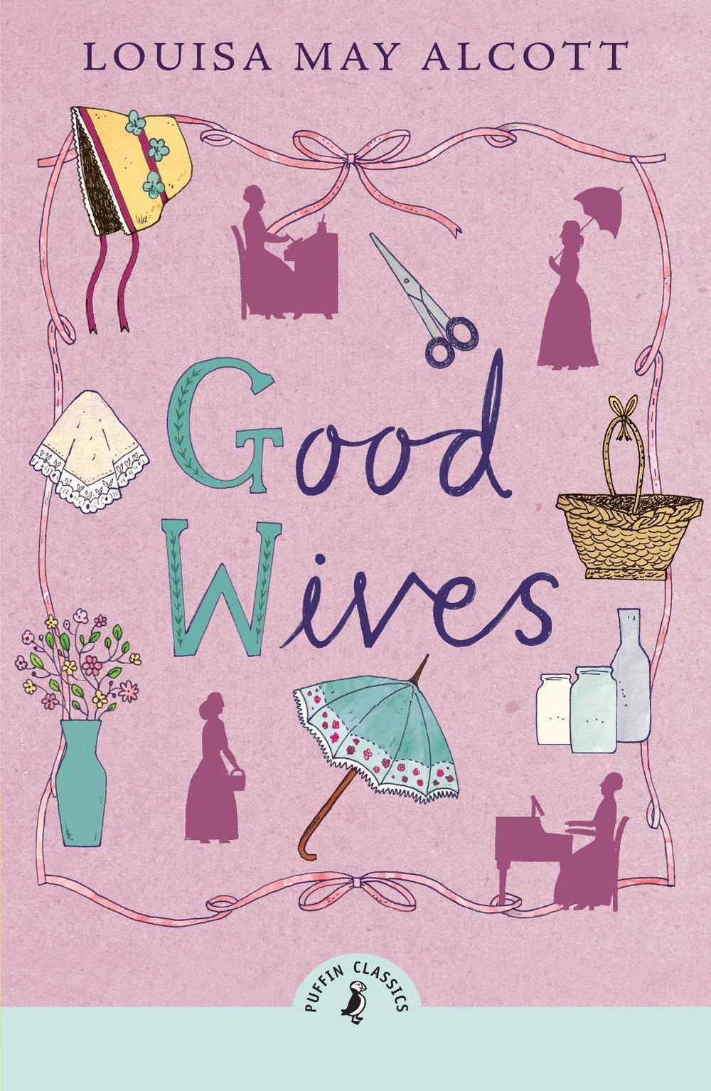 Good Wives by Louisa May Alcott - ISBN: 9780241735398