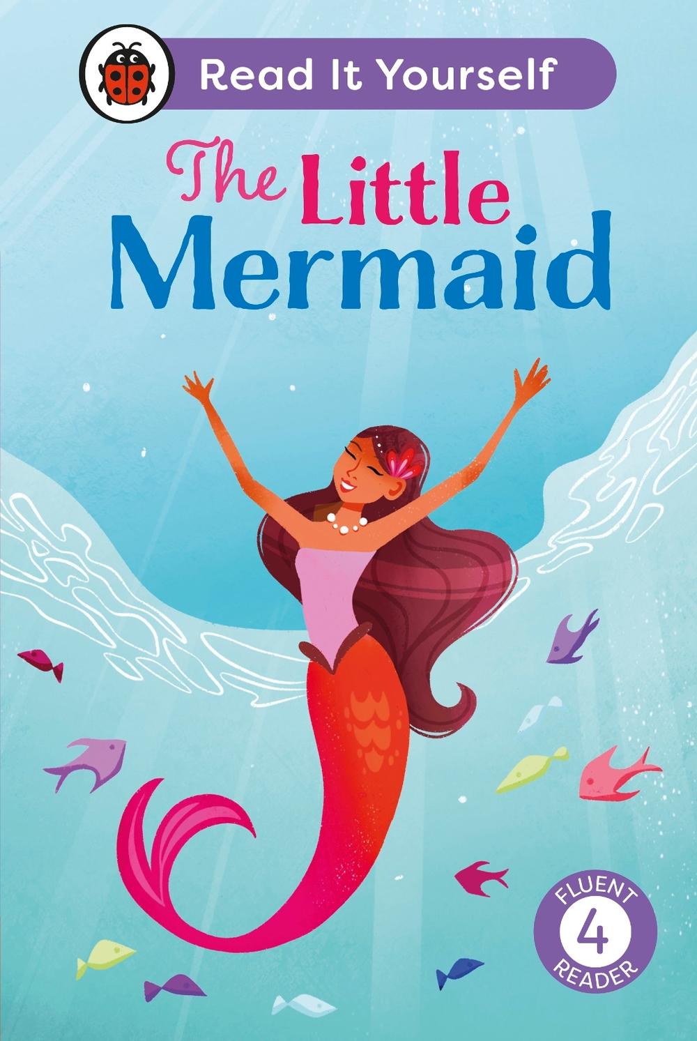The Little Mermaid: Read It Yourself - Level 4 Fluent Reader by Ladybird - ISBN: 9780241739044