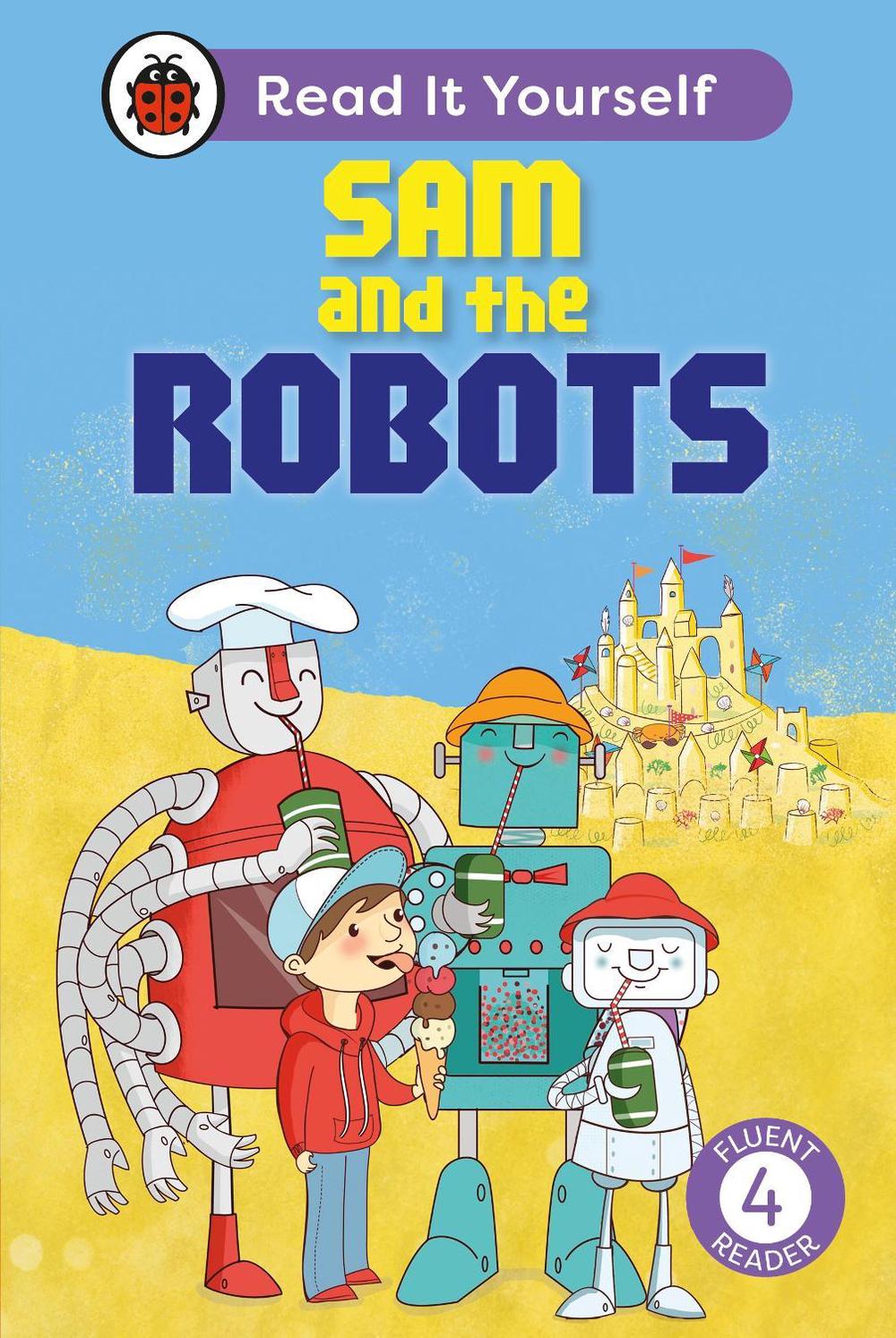 Sam and the Robots: Read It Yourself - Level 4 Fluent Reader by Ladybird - ISBN: 9780241739167