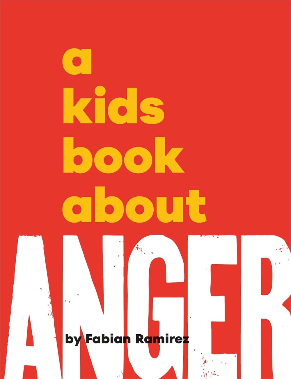 A Kids Book About Anger by Fabian Ramirez - ISBN: 9780241742914