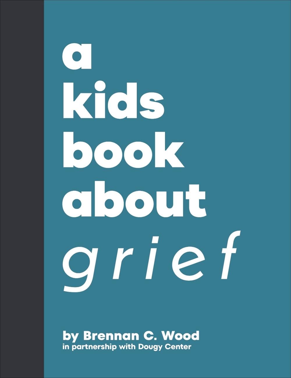 A Kids Book About Grief by Brennan C. Wood - ISBN: 9780241743164
