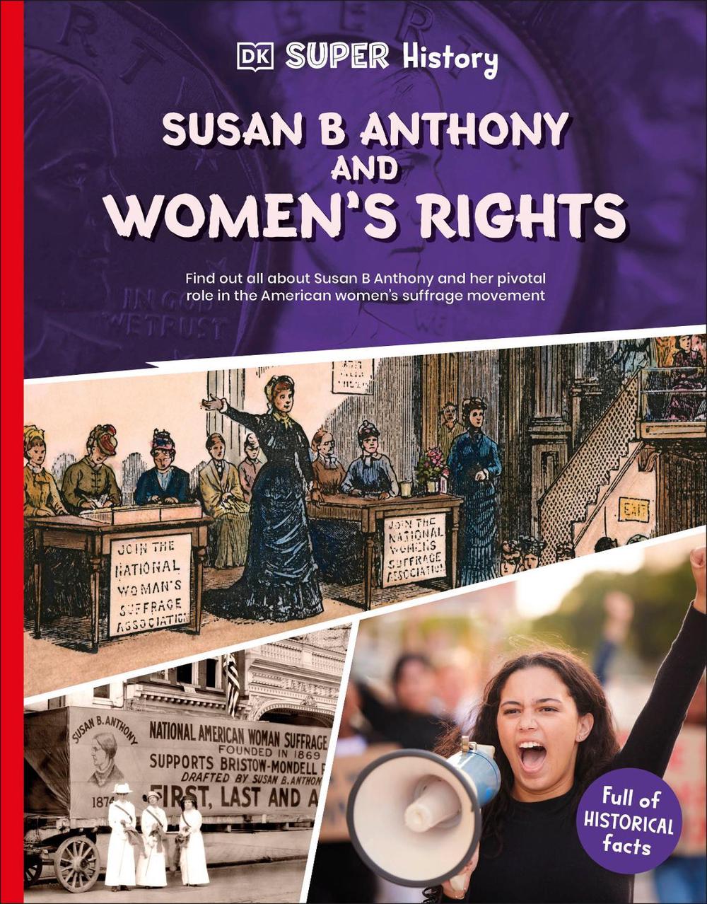 DK Super History Susan B Anthony and Women’s Rights, 9780241744789