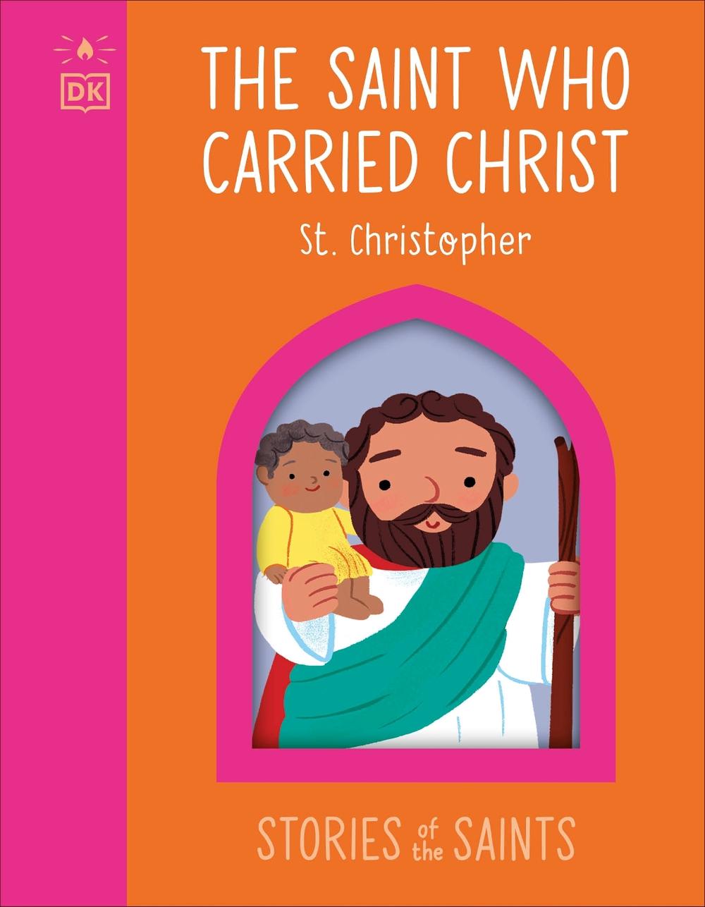 The Saint who Carried Christ - St. Christopher, 9780241763476