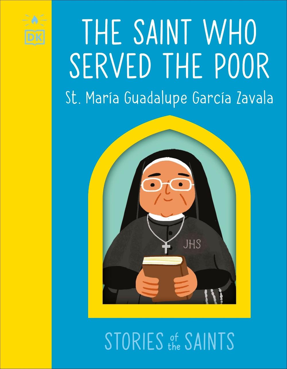 The Saint who Served the Poor - St. María Guadalupe García Zavala, 9780241763544