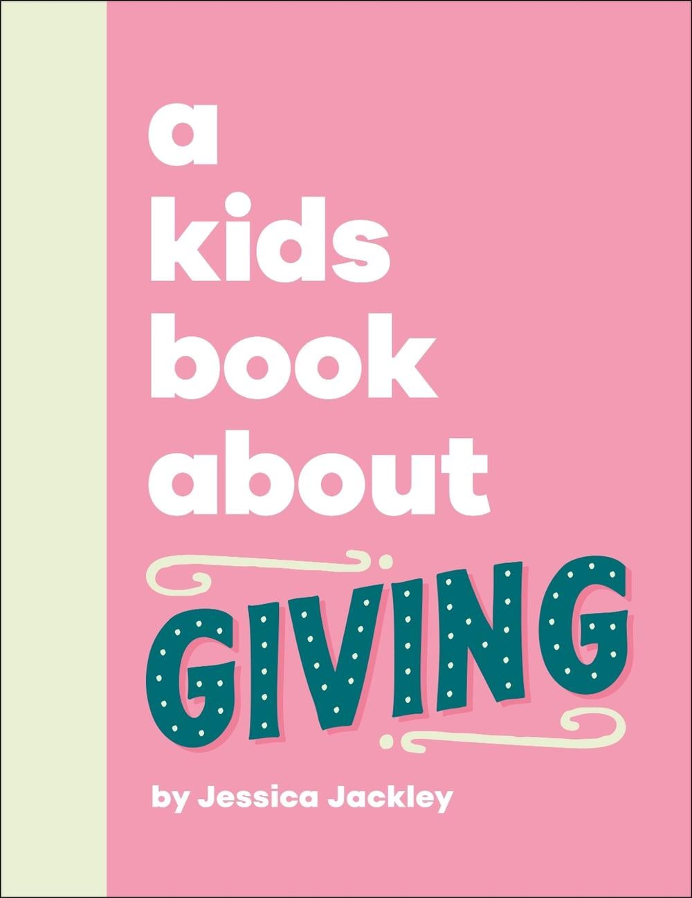 A Kids Book About Giving by Jessica Jackley - ISBN: 9780241765999