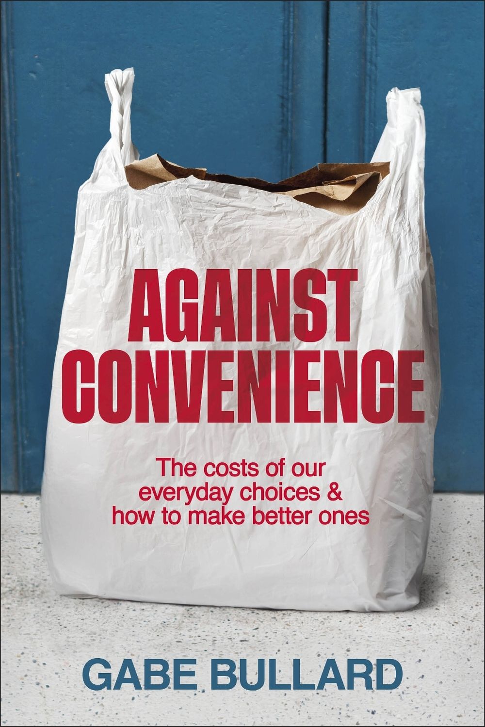 Against Convenience by Gabe Bullard - ISBN: 9780241766378