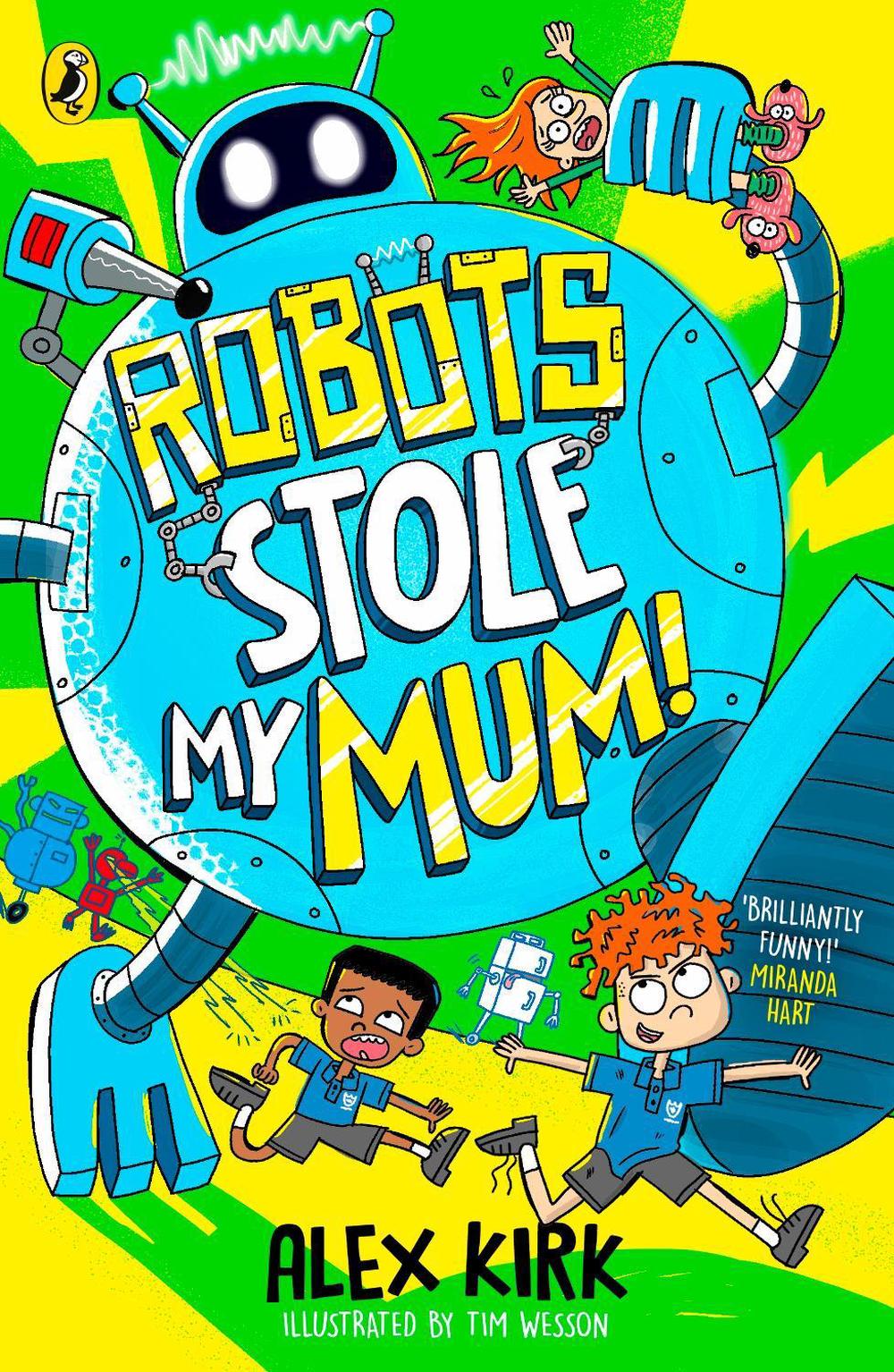 Robots Stole My Mum! by Alex Kirk - ISBN: 9780241767450