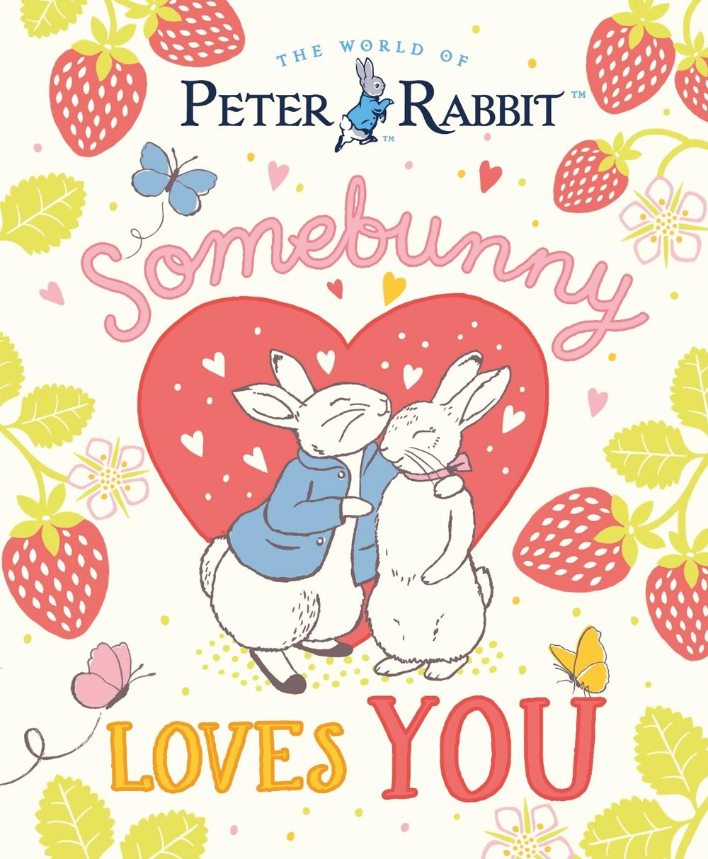 The World of Peter Rabbit: Somebunny Loves You by Beatrix Potter - ISBN: 9780241768013