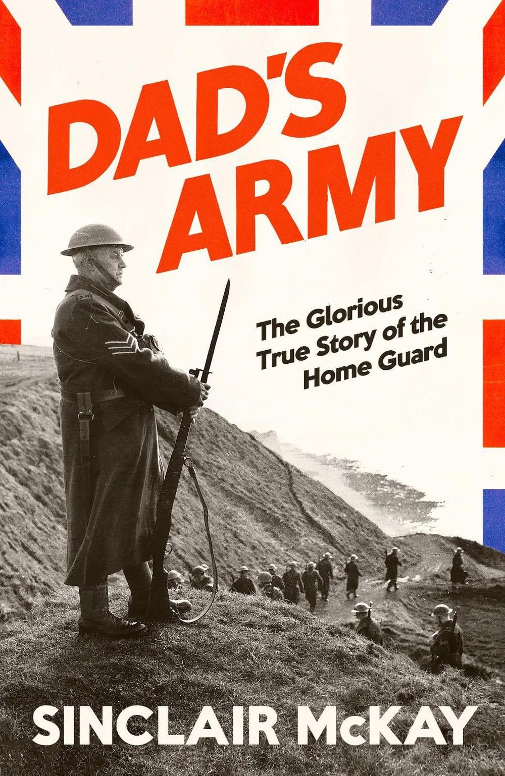 Dad’s Army by Sinclair McKay - ISBN: 9780241772324
