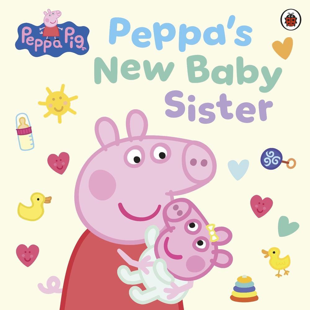 Peppa Pig: Peppa's New Baby Sister by Peppa Pig - ISBN: 9780241779569