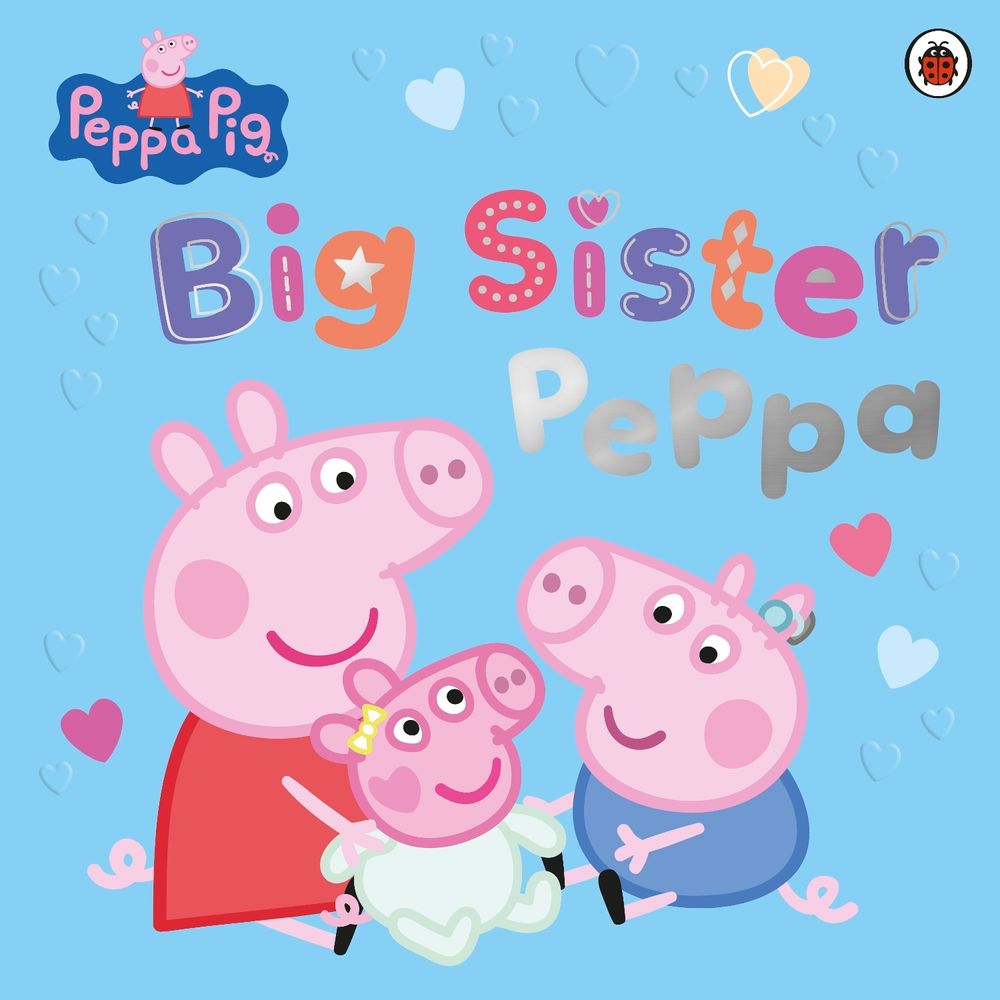 Peppa Pig: Big Sister Peppa by Peppa Pig - ISBN: 9780241782279