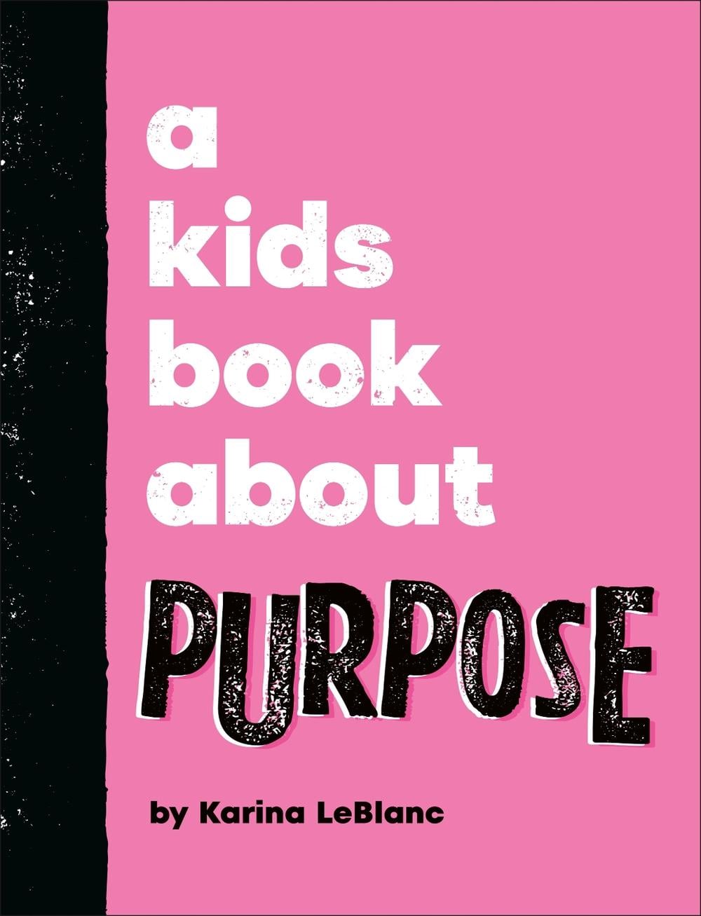 A Kids Book About Purpose by Karina LeBlanc - ISBN: 9780241785928