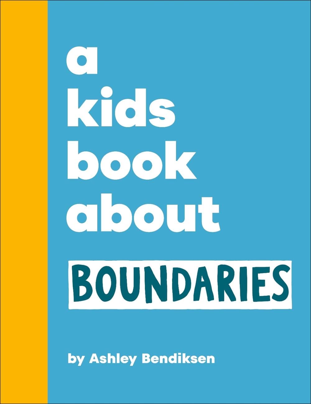 A Kids Book About Boundaries by Ashley Bendiksen - ISBN: 9780241786055
