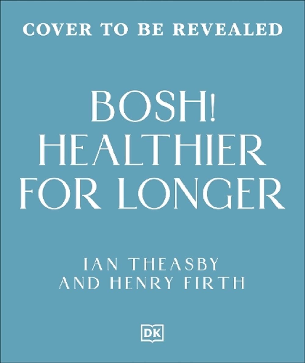 BOSH! Healthy for Longer by Ian Theasby - ISBN: 9780241786796