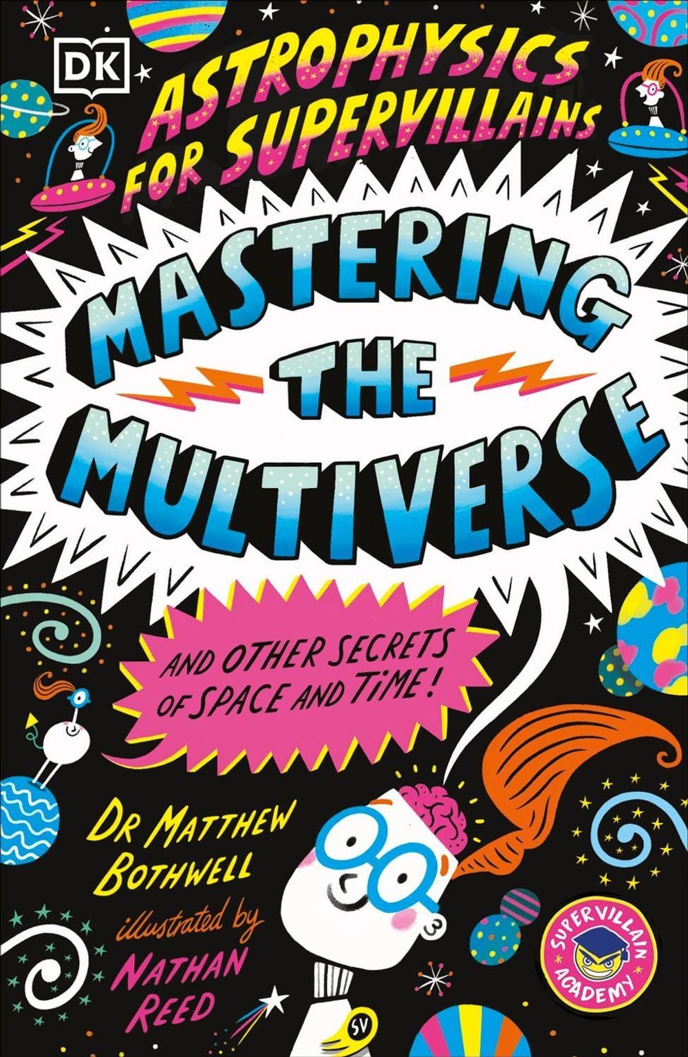 Astrophysics for Supervillains 3 Mastering the Multiverse (and Other Secrets of Space and Time) by Matthew Dr. Bothwell - ISBN: 9780241789889