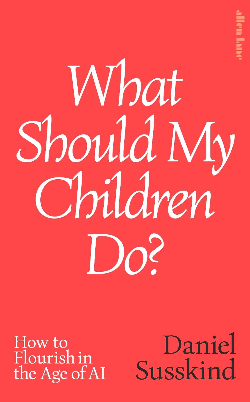 What Should My Children Do? by Daniel Susskind - ISBN: 9780241791172