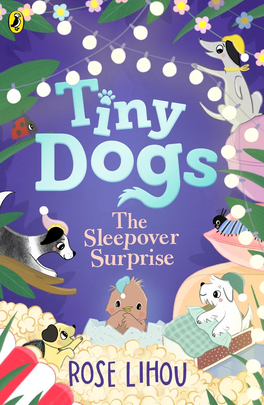 Tiny Dogs: The Sleepover Surprise by Rose Lihou - ISBN: 9780241793176