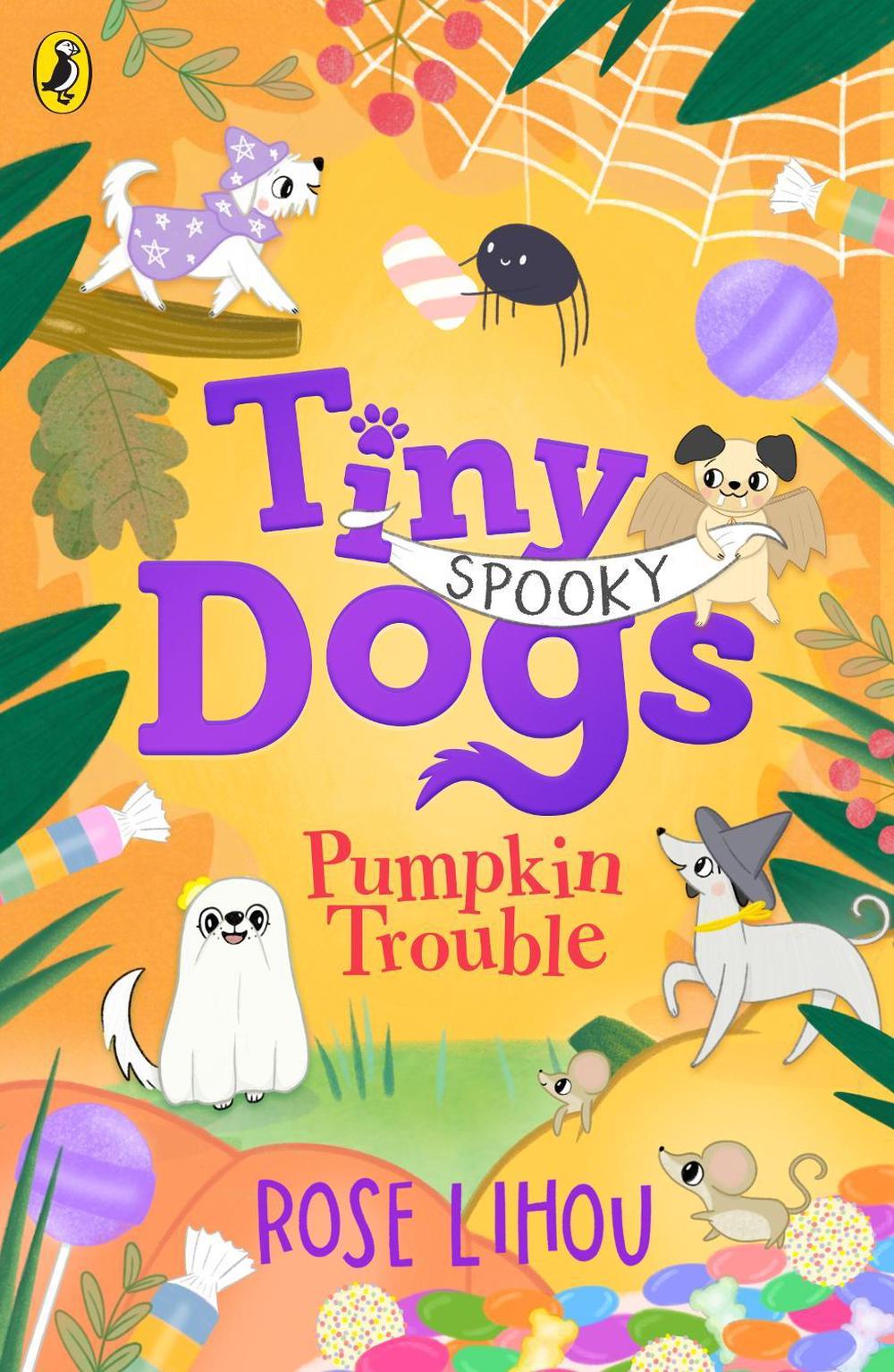 Tiny Dogs: Pumpkin Trouble by Rose Lihou - ISBN: 9780241793183