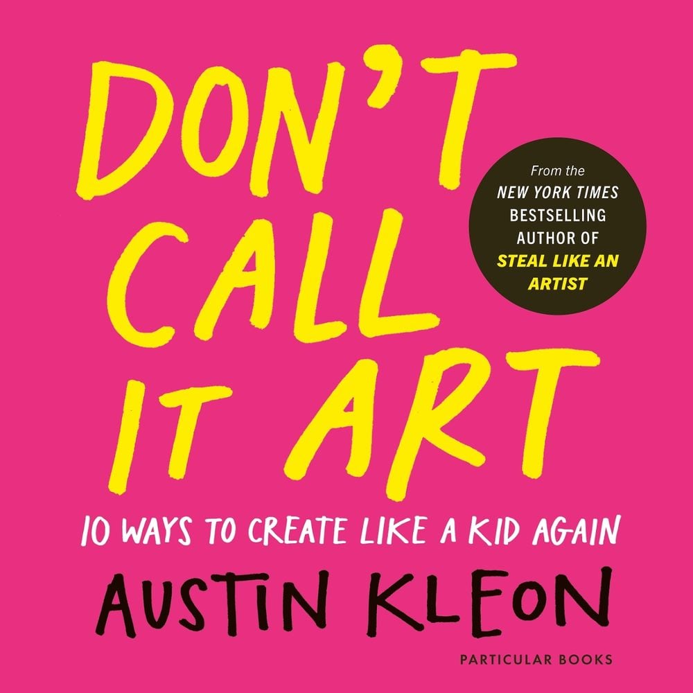 Don't Call It Art by Austin Kleon - ISBN: 9780241799598