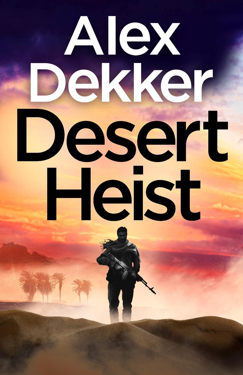 Desert Heist by Alex Dekker - ISBN: 9780241807507