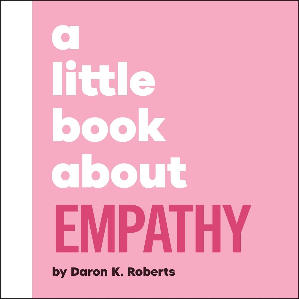 A Little Book About Empathy by Daron K. Roberts - ISBN: 9780241807897