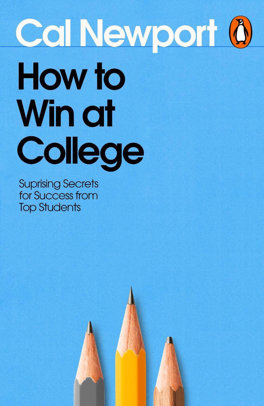 How to Win at College by Cal Newport - ISBN: 9780241808252